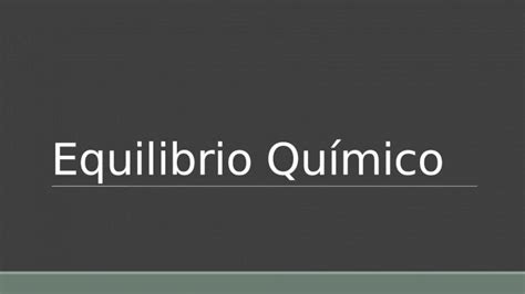 Pptx Equilibrio Qu Mico Tipos De Reacciones Qu Micas Dokumen Tips