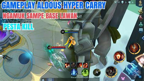 Gameplay Aldous Hyper Carry Ngamuk Sampe Base Youtube