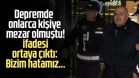 Depremde Onlarca Kişiye Mezar Olmuştu İfadesi Ortaya çıktı Bizim Hatamız Samsun Haber