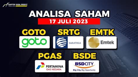 Analisa Saham Juli Hari Senin Goto Srtg Emtk Pgas Bsde