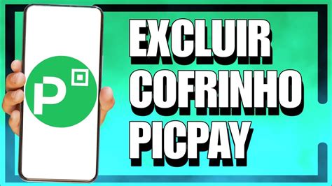 COMO EXCLUIR COFRINHO DO PICPAY ATUALIZADO YouTube