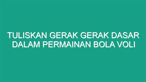 Tuliskan Gerak Gerak Dasar Dalam Permainan Bola Voli Geograf