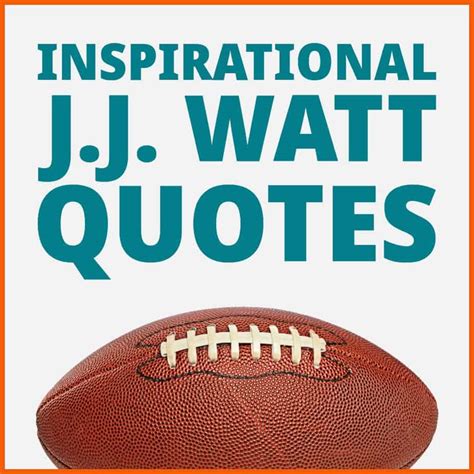 J J Watt Quotes Inspirational Hard Work Motivational Sayings