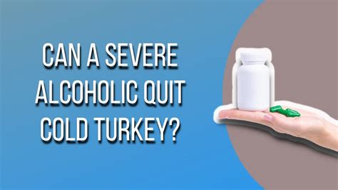 Can A Severe Alcoholic Quit Cold Turkey YouTube