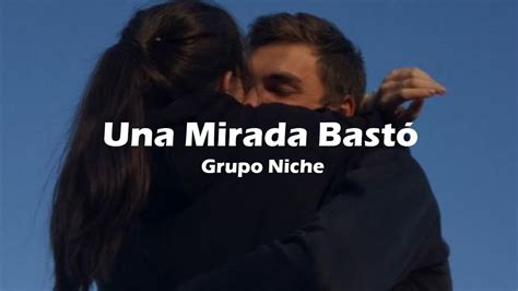 Una Mirada Bast Grupo Niche Letra Youtube