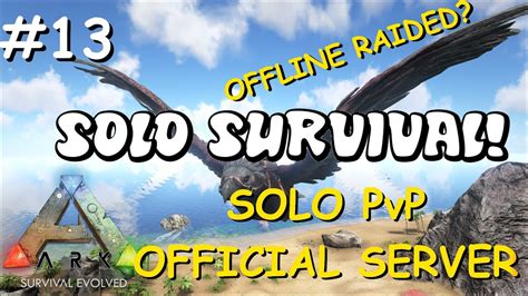 Offline Raided Solo Pvp Survival Official Server Ep Ark