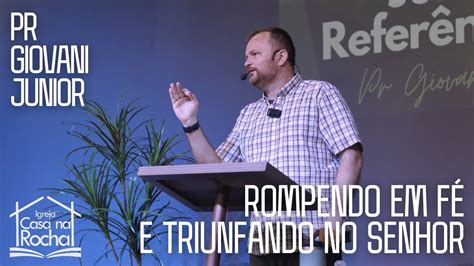 Rompendo em Fé e Triunfando no Senhor Pr Giovani Zimmermann Jr