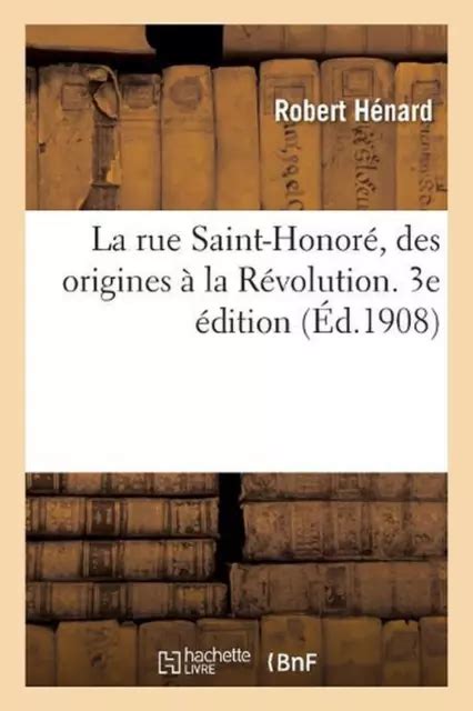 La Rue Saint Honor Des Origines La Rvolution E Dition By Robert H