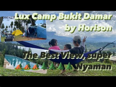 CAMPING KELUARGA SERU LUX CAMP BUKIT DAMAR BY HORISON PESONA BUKIT