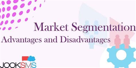 Market Segmentation Advantages And Disadvantages Jooksms