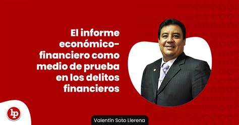 El Informe Econ Mico Financiero Como Medio De Prueba En Los Delitos