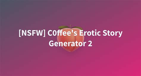 Nsfw C Ffee S Erotic Story Generator A Hugging Face Space By Coffeeee