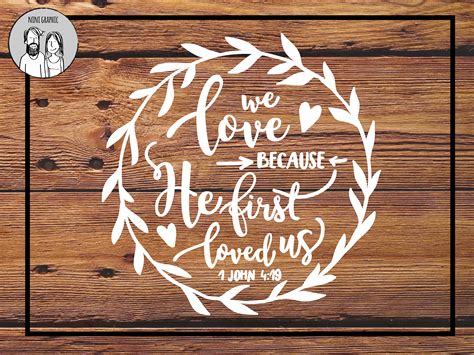 We Love Because He First Loved Us Svg John 4:19 Christian Svg - Etsy