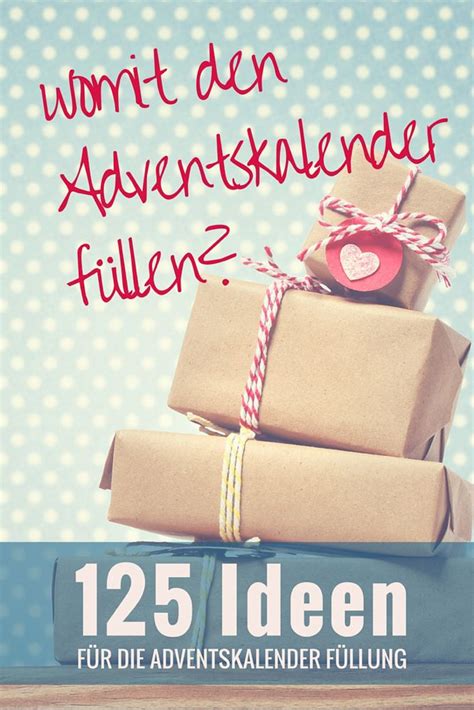 125 Ideen um einen selbstgemachten Adventskalender zu befüllen