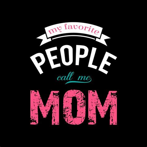 Premium Vector My Favorite People Call Me Mom Lettering Tshirt Design