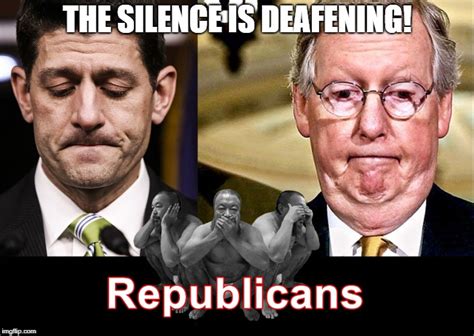 Deafening Silence From Republican Leadership Imgflip