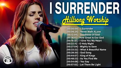 I Surrender Best Hillsong Worship Songs For Prayer Hours