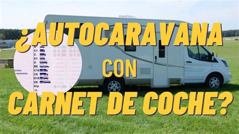 Que Carnet Se Necesita Para Conducir Una Autocaravana La Web De