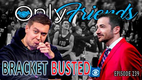 March Madness Hot Takes W Brent Hanks Jeff Platt Only Friends Pod