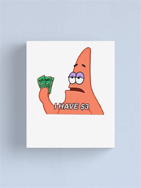 Patrick I Have 3 Dollars Meme Tv Meme Cartoon Canvas Print By