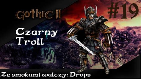 Zagrajmy w Gothic II Noc Kruka 19 Rozdział 2 Czarny Troll Let s