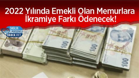 2022 Yılında Emekli Olan Memurlara İkramiye Farkı Ödenecek Personel