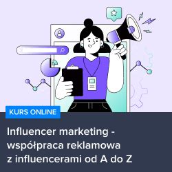 Kurs Online Influencer marketing współpraca reklamowa z