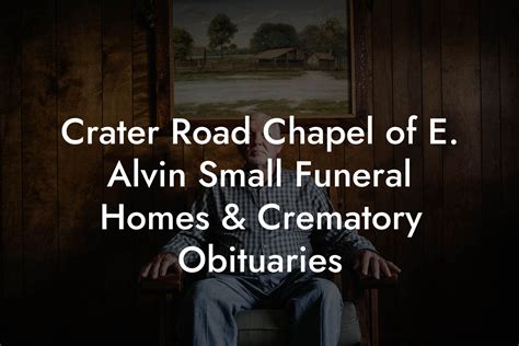 Crater Road Chapel Of E Alvin Small Funeral Homes And Crematory