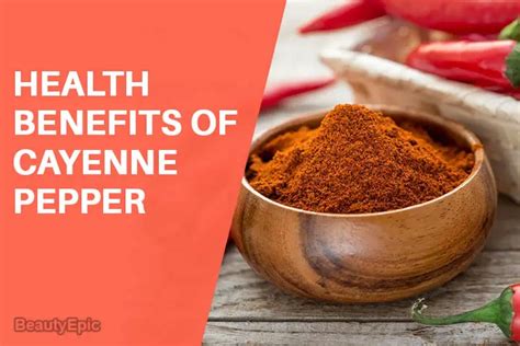 Spice Up Your Health The Benefits Of Cayenne Pepper