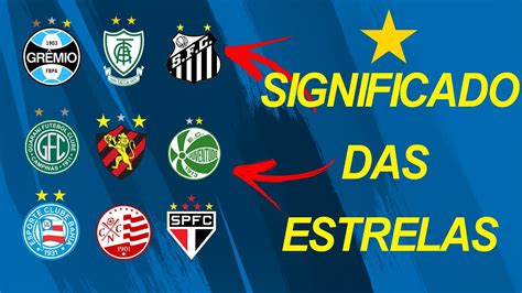 Saiba O Significado De Cada Estrela Nos Escudo Dos Clubes Youtube