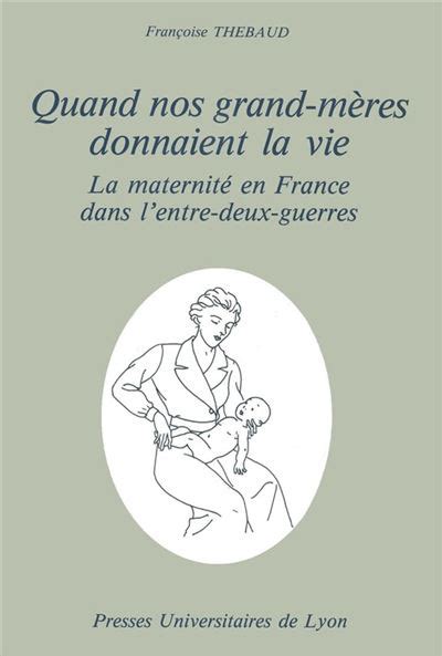 Quand Nos Grand M Res Donnaient La Vie La Maternit En France Dans L