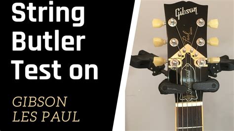 String Butler Test On A Gibson Les Paul Traditional Youtube