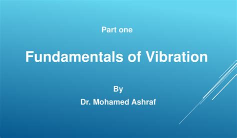 Vibrations Part One Fundamentals Of Vibration By Dr Mohamed Ashraf