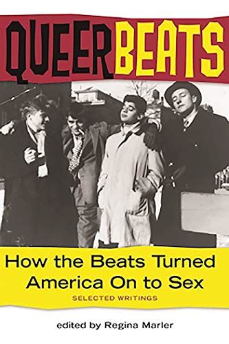 Queer Beats How The Beats Turned America On To Sex Kindle Edition By Marler Regina