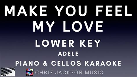 Adele Make You Feel My Love Lower Key Piano And Cellos Karaoke