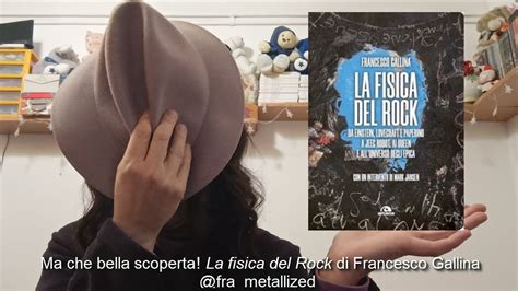 Ma Che Bella Scoperta La Fisica Del Rock Di Francesco Gallina Youtube