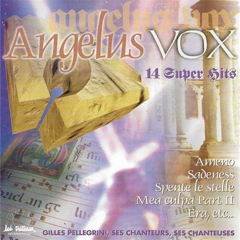 Angelus Vox Super Hits De Gilles Pellegrini Ses Chanteurs Ses