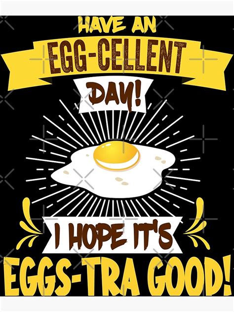 Have An Egg Cellent Day Funny Egg Puns Poster For Sale By Nonameboy