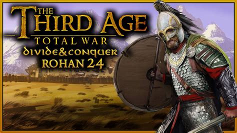 HER ŞEYİ DE ROHANDAN BEKLEMEMEK LAZIM Rohan 24 Third Age Total War