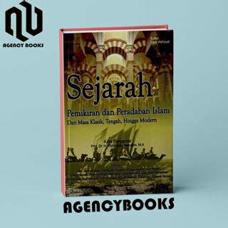 Jual Sejarah Pemikiran Dan Peradaban Islam Dari Masa Klasik Tengah