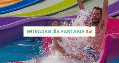 Illa Fantasia Entradas 2x1 Precio 2024 Descuentos Ofertas Códigos