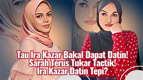 Tau Ira Bakal Dapat Datin Sarah Terus Tukar Tactik Ira Kazar Bakal