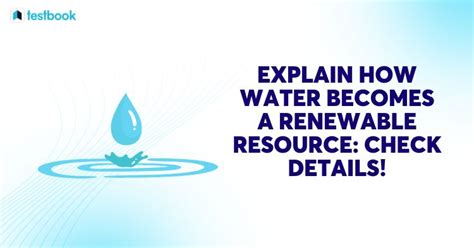 Explain How Water Becomes A Renewable Resource Check Details