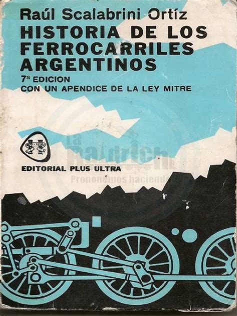 Raúl Scalabrini Ortiz Historia De Los Ferrocarriles Argentinos Pdf