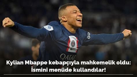 Kylian Mbappe kebapçıyla mahkemelik oldu İsmini menüde kullandılar