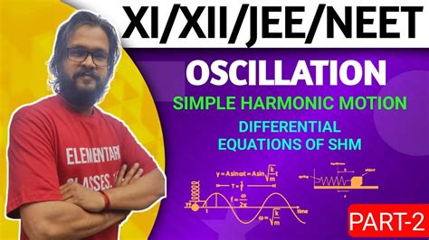 Class 11 Ch 14 Oscillation 2 Simple Harmonic Motion Differential Equation For Shm