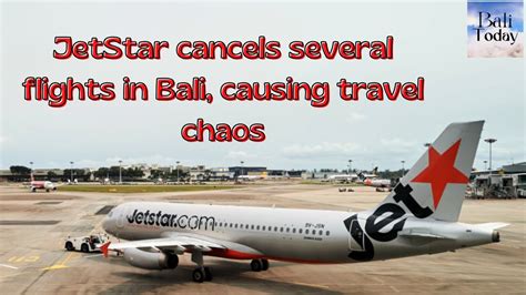 JetStar Cancels Several Flights In Bali Causing Travel Chaos Bali