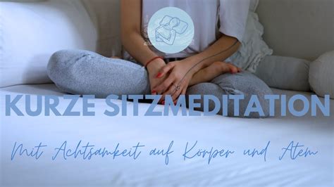 Kurze Sitzmeditation mit Achtsamkeit auf Körper und Atem YouTube