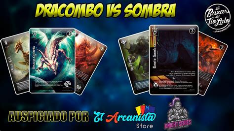 Duelo Myl Dracombo Vs Sombra Liga Arcanista Knight Series Vol Youtube