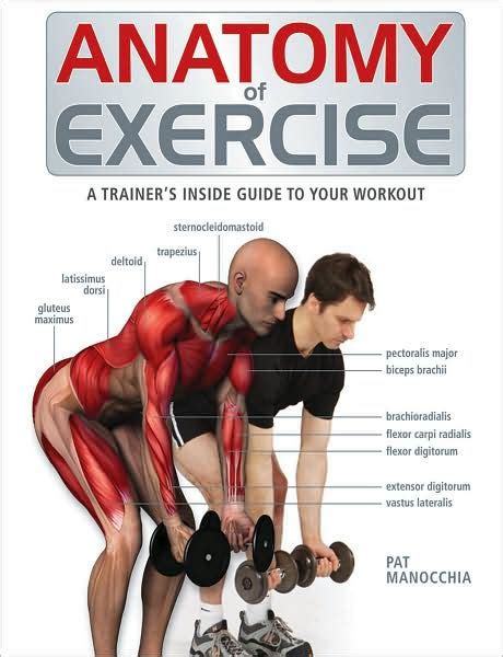 Anatomy Of Exercise A Trainers Inside Guide To Your Workout By Pat